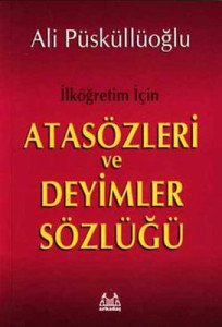 İlkokul ve Ortaokul İçin Atasözleri ve Deyimler Sözlüğü - Ali Püsküllüoğlu