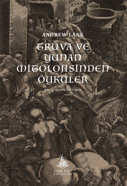 Truva ve Yunan Mitolojisinden Öyküler - Andrew Lang