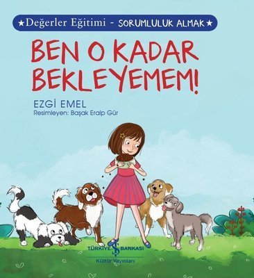 Ben O Kadar Bekleyemem! - Değerler Eğitimi-Sorumluluk Almak - Ezgi Emel