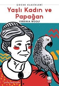 Yaşlı Kadın ve Papağan - Virginia Woolf