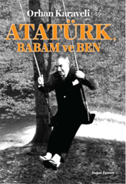 Atatürk Babam ve Ben - Orhan Karaveli