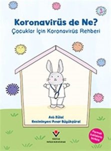 Koronavirüs de Ne? Çocuklar İçin Koronavirüs Rehberi - Aslı Zulal