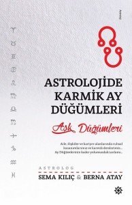 Astrolojide Karmik Ay Düğümleri  - Sema Kılıç, Berna Atay