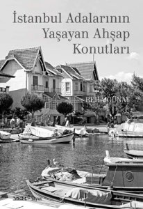 İstanbul Adalarının Yaşayan Ahşap Konutları - Reha Günay
