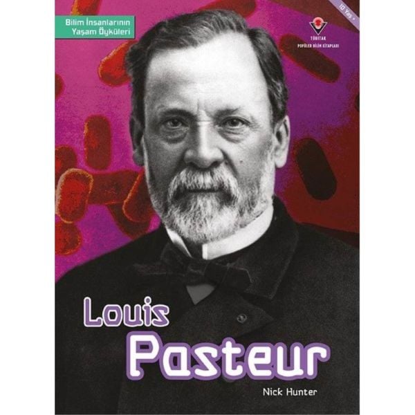 Bilim İnsanlarının Yaşam Öyküleri Louis Pasteur