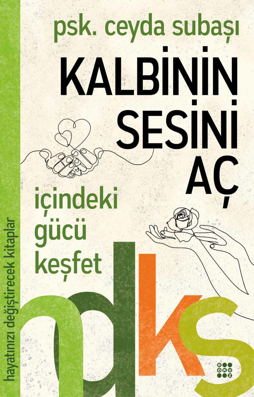 HAYATINIZI DEĞİŞTİRECEK KİTAPLAR SERİSİ / KALBİNİN SESİNİ AÇ