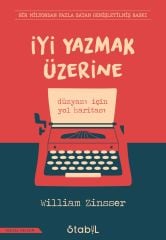 İYİ YAZMAK ÜZERİNE: Düzyazı İçin Yol Haritası