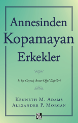 ANNESİNDEN KOPAMAYAN ERKEKLER