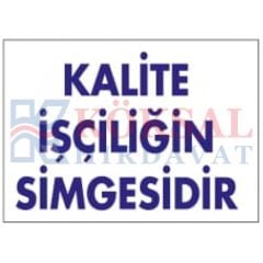 KALİTE İŞÇİLİĞİN SİMGESİDİR