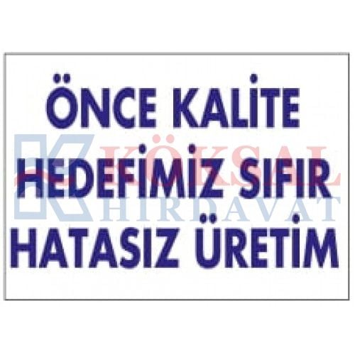 ÖNCE KALİTE HEDEFİMİZ SIFIR HATASIZ ÜRETİM