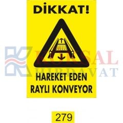 HAREKET EDEN RAYLI KONVEYOR /UYARI İKAZ LEVHASI