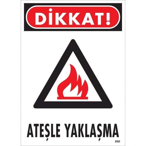 DİKKAT! ATEŞLE YAKLAŞMA UYARI - İKAZ LEVHASI