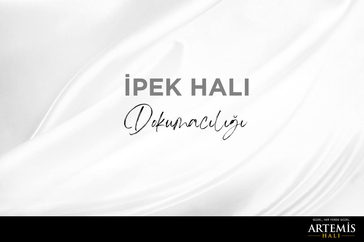 İpek Halı Dokumacılığı
