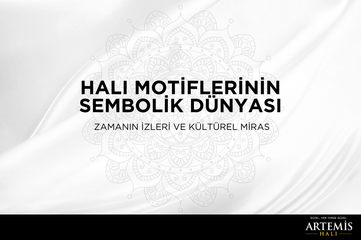Halı Motiflerinin Sembolik Dünyası: Zamanın İzleri Ve Kültürel Miras