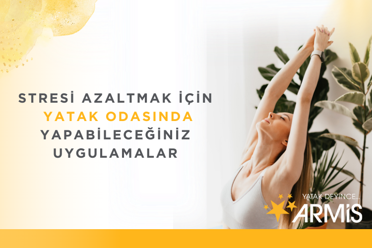 Stresi Azaltmak İçin Yatak Odasında Yapabileceğiniz Uygulamalar