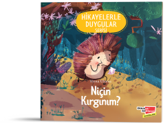 Niçin Kırgınım? (2-6 Yaş Hikayelerle Duygular Serisi 4. Kitap)