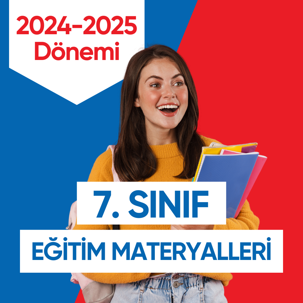 7.SINIF 2024 - 2025 EĞİTİM MATERYALLERİ