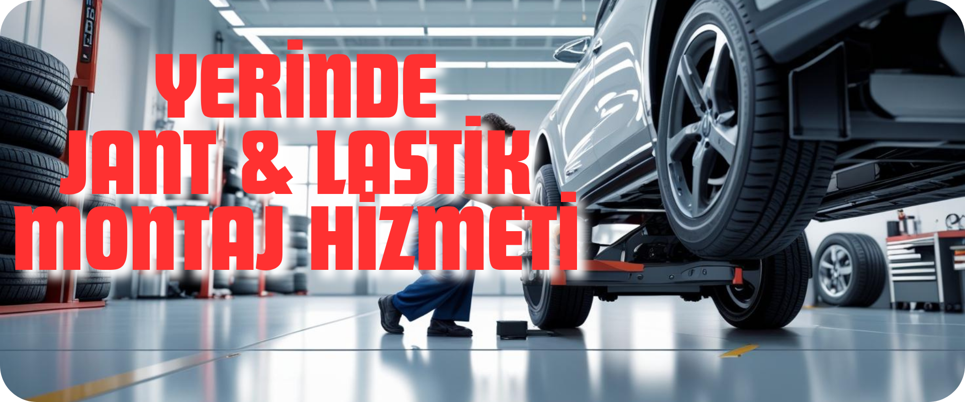 Jant & Lastik Montaj Hizmeti