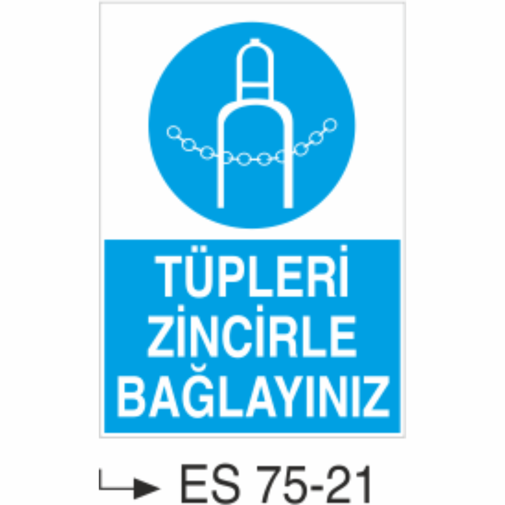 Tüpleri Zincirle Bağlayınız- Uyarı Levhası