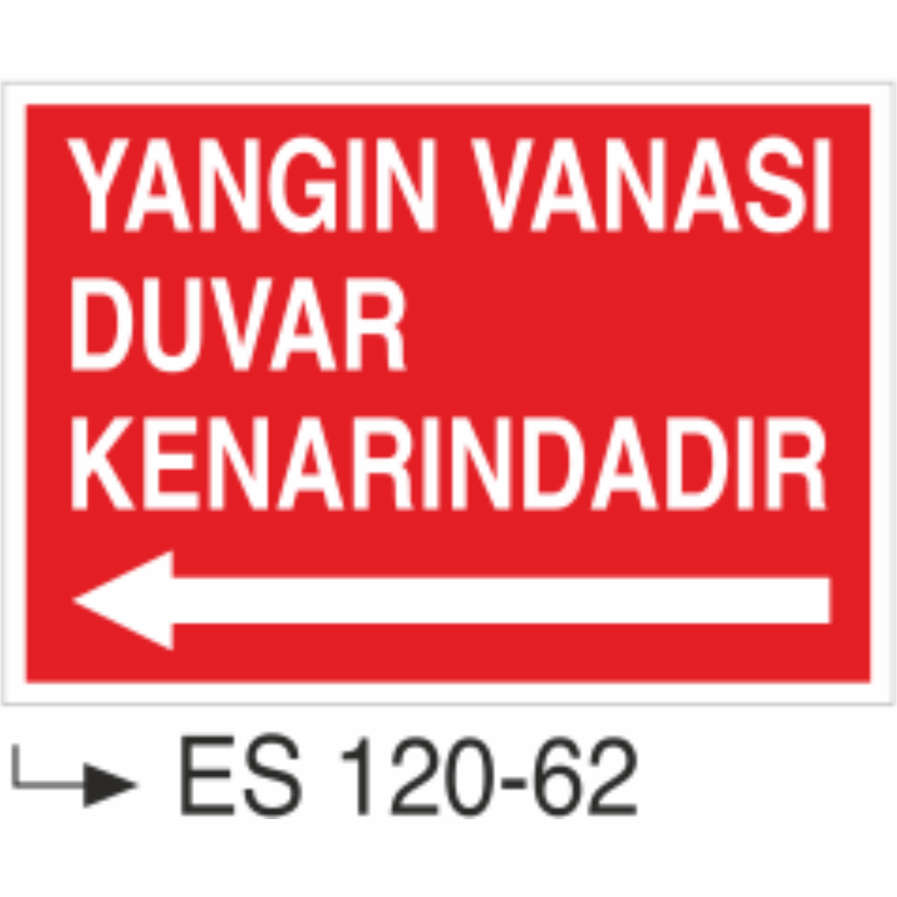 Yangın Vanası Duvar Kenarındadır- Uyarı Levhası