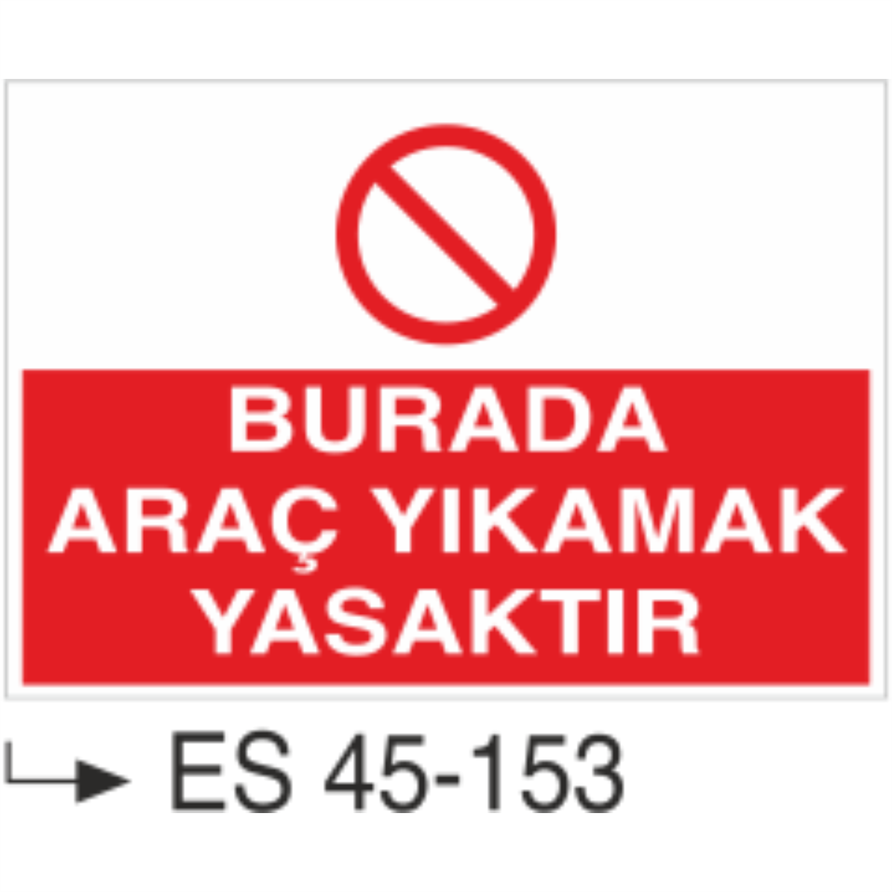 Burada Araç Yıkamak Yasaktır-Uyarı Levhası