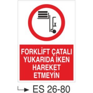 Forklift Çatalı Yukarıda İken Hareket Etmeyin-Uyarı Levhası