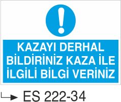 Kazayı Derhal Bildirin Kaza İle İlgili Bilgi Veriniz - Uyarı Levhası