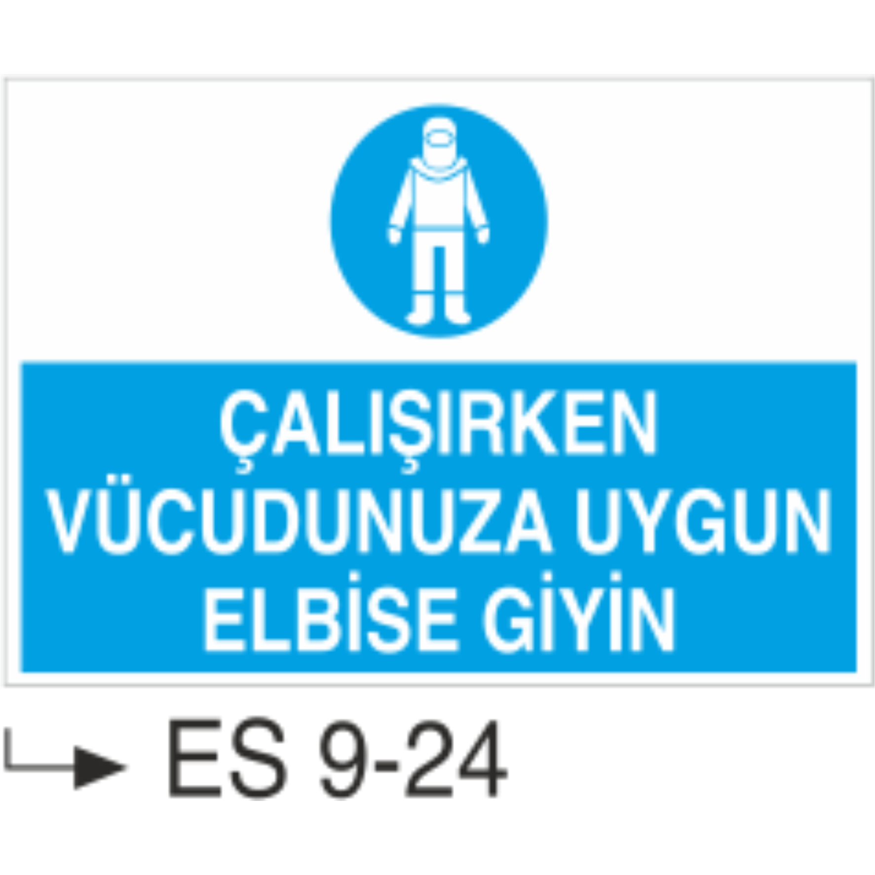 Çalışırken Vucudunuza Uygun Elbise Giyin-Uyarı  Levhası