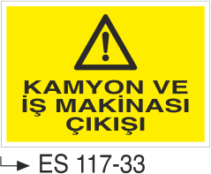 Kamyon Ve İş Makinası Çıkışı - Uyarı Levhası