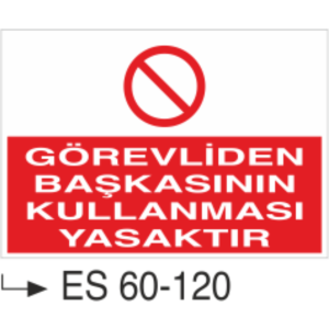 Görevliden Başkasının Kullanması Yasaktır-Uyarı Levhası