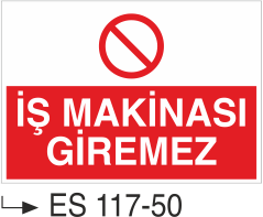 İş Makinası Giremez - Uyarı Levhası