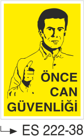 Önce Can Güvenliği  - Uyarı Levhası