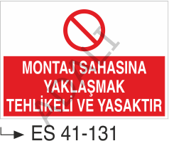 Montaj Sahasına Yaklaşmak Tehlikeli Ve Yasaktır