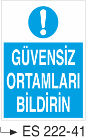 Güvensiz Ortamları Bildirin  - Uyarı Levhası