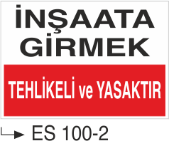 İnşaata Girmek Tehlikeli Ve Yasaktır - Uyarı Levhası