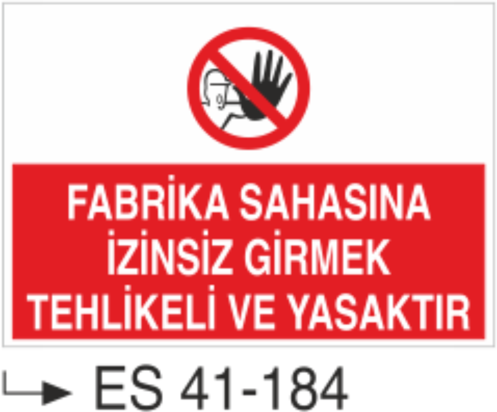 Fabrika Sahasına İzinsiz Girmek Tehlikeli Ve Yasaktır-Uyarı Levhası