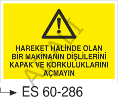 Hareket Halinde Olan Bir Makinanın Dişlilerini Kapak ve Korkuluklarını Açmayın