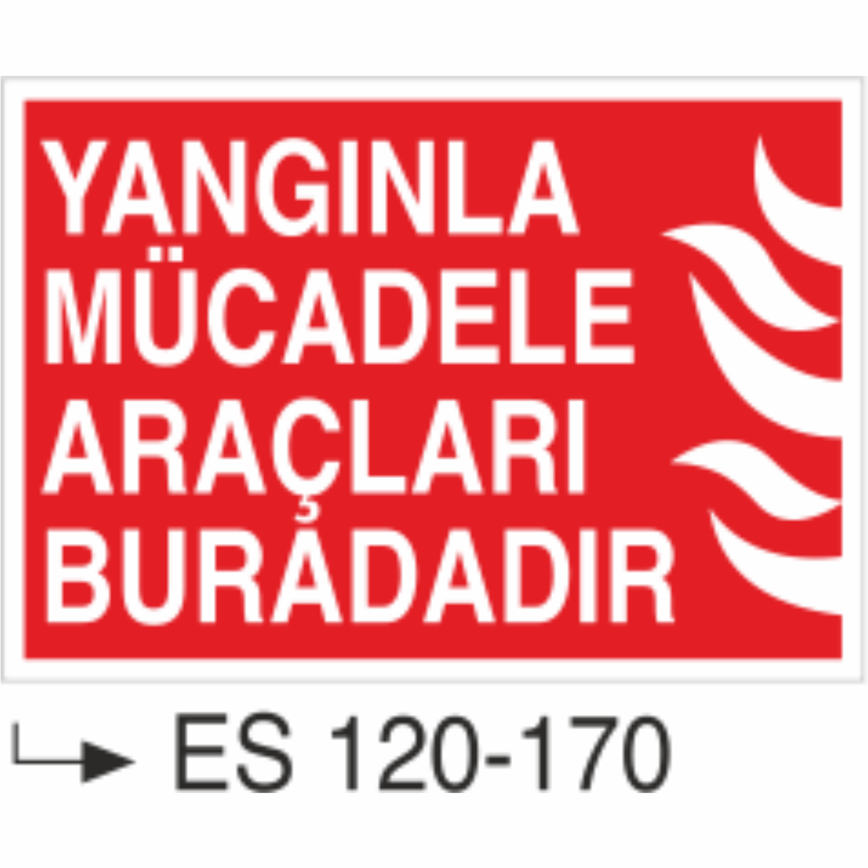 Yangınla Mücadele Araçları Buradadır - Uyarı Levhası