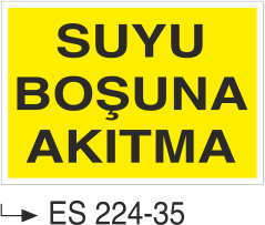 Suyu Boşuna Akıtma -Uyarı Levhası