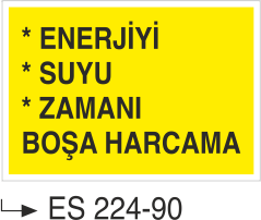 Enerjiyi Suyu Zamanı Boşa Harcama -Uyarı Levhası