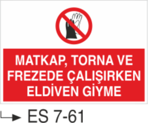 Matkap Torna ve Frezede Çalışırken Eldiven Giyme-Uyarı  Levhası