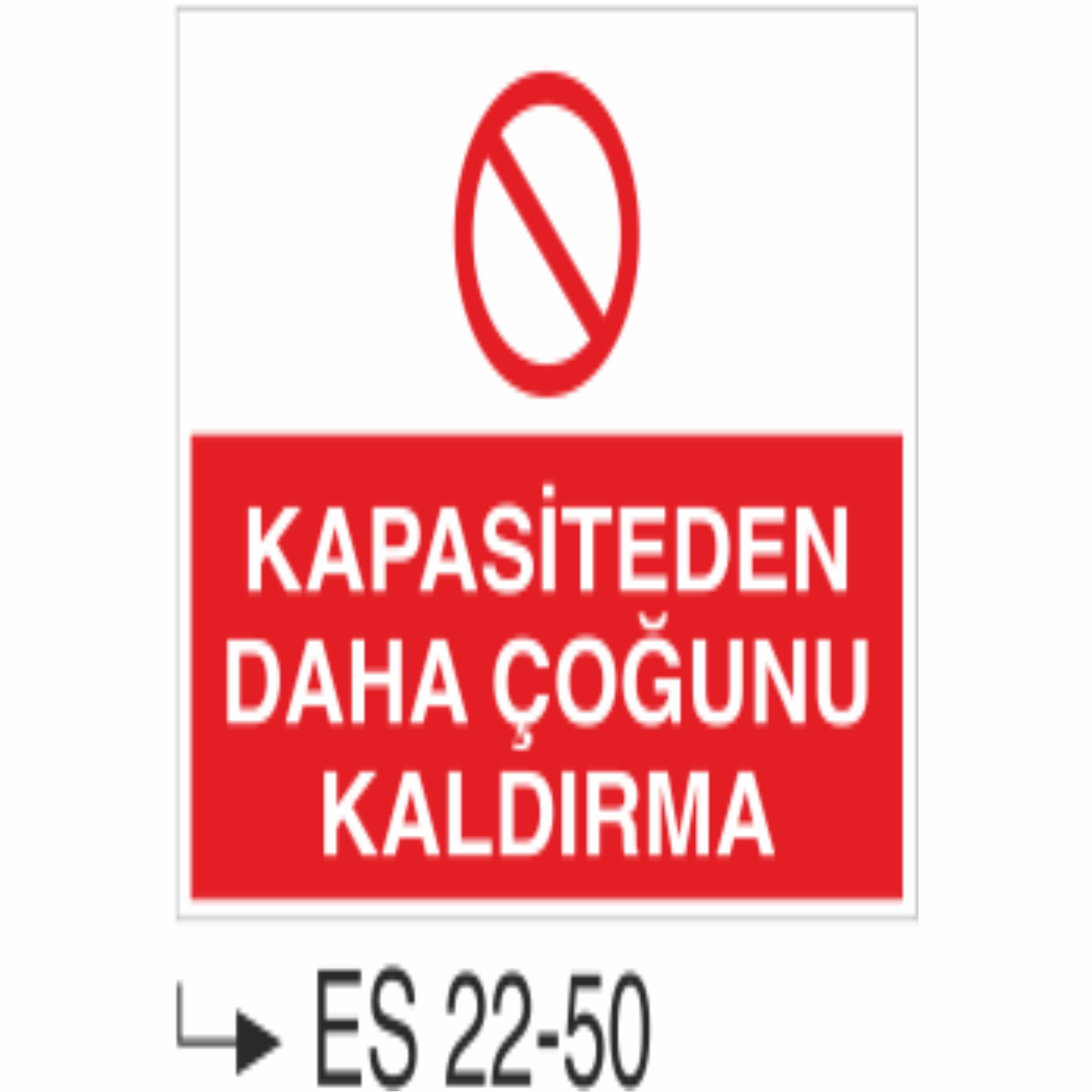 Kapasiteden Daha Çoğunu Kaldırma- Uyarı  Levhası