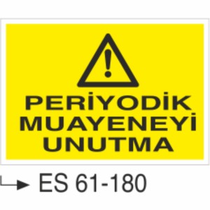 Periyodik Muayeneyi Unutma-Uyarı Levhası