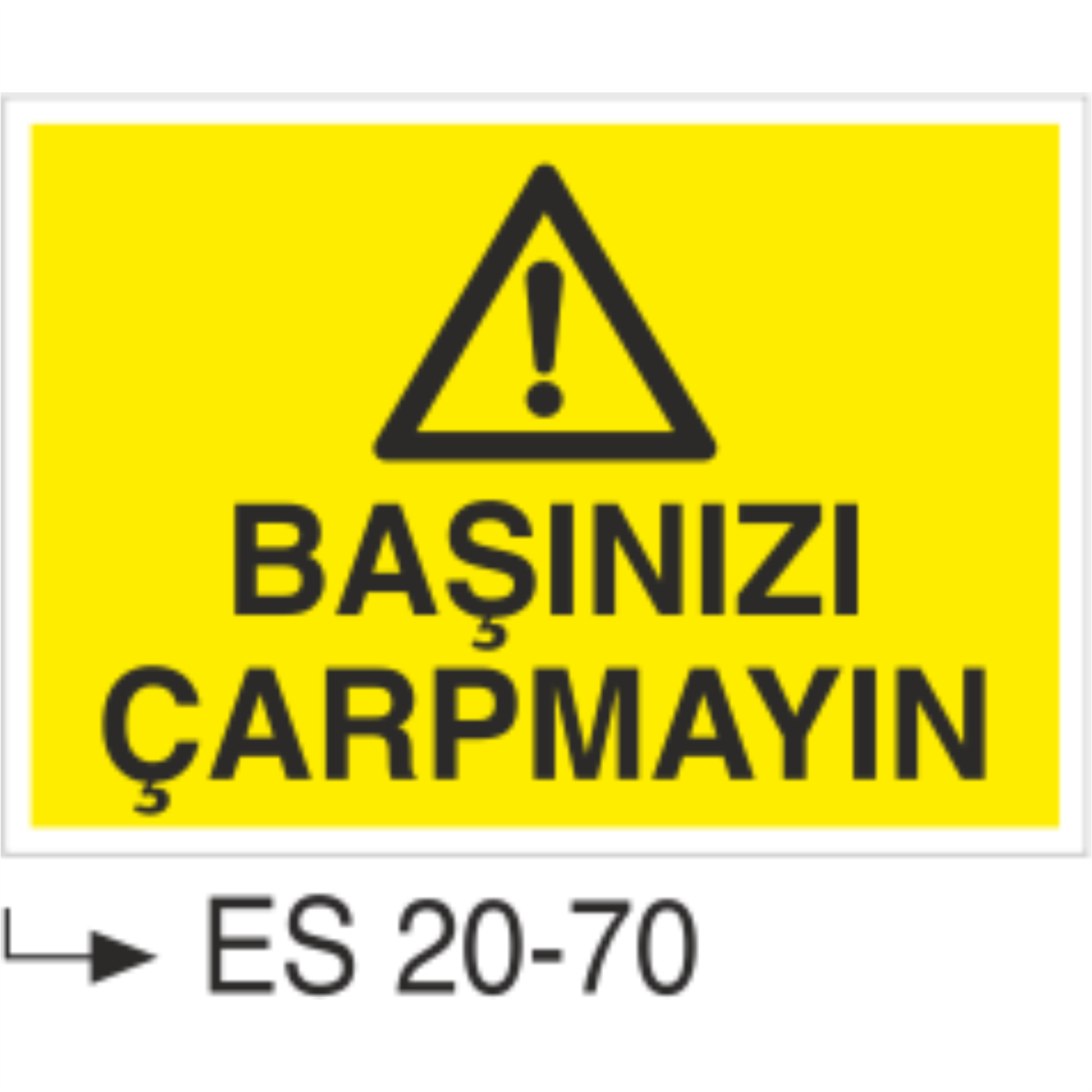 Başınızı Çarpmayın- Uyarı  Levhası