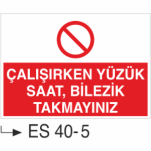 Çalışırken Yüzük,Saat,Bilezik Takmayınız-Uyarı Levhası