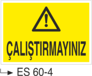 Çalıştırmayınız-Uyarı Levhası