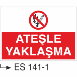 Ateşle Yaklaşma- Uyarı  Levhası