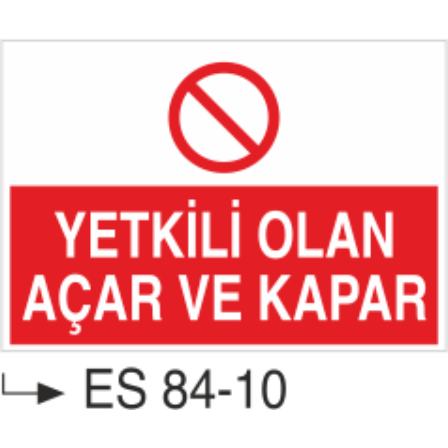 Yetkili Olan Açar Ve Kapar- Uyarı Levhası