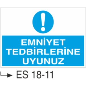 Emniyet Tedbirlerine Uyunuz-Uyarı  Levhası