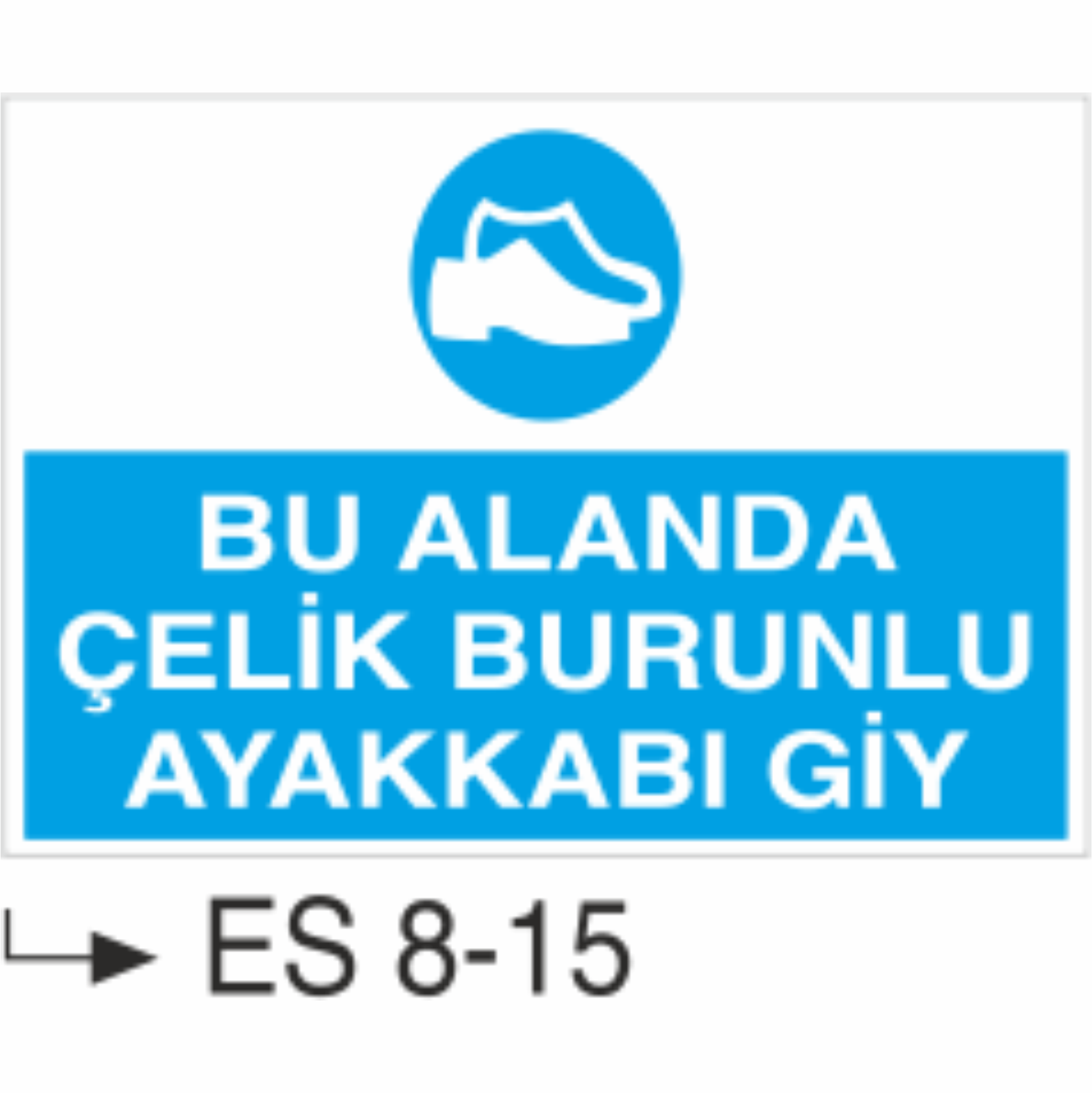 Bu Alanda Çelik Burunlu Ayakkabı Giy-Uyarı  Levhası